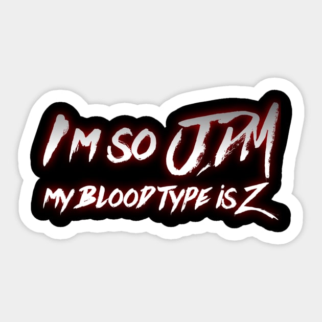 I'm So JDM My Blood Type is Z Sticker by Shaddowryderz